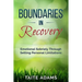 Boundaries in Recovery: Emotional Sobriety Through Setting Personal Limitations