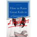 How to Raise Great Kids in a Generation of Assholes