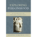 Exploring Personhood: An Introduction to the Philosophy of Human Nature