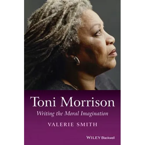 Toni Morrison: Writing the Moral Imagination