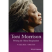 Toni Morrison: Writing the Moral Imagination