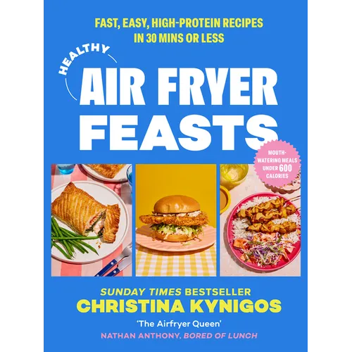 Healthy Air Fryer Feasts: Fast, Easy, High-Protein Recipes in 30 Mins or Less