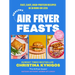 Healthy Air Fryer Feasts: Fast, Easy, High-Protein Recipes in 30 Mins or Less