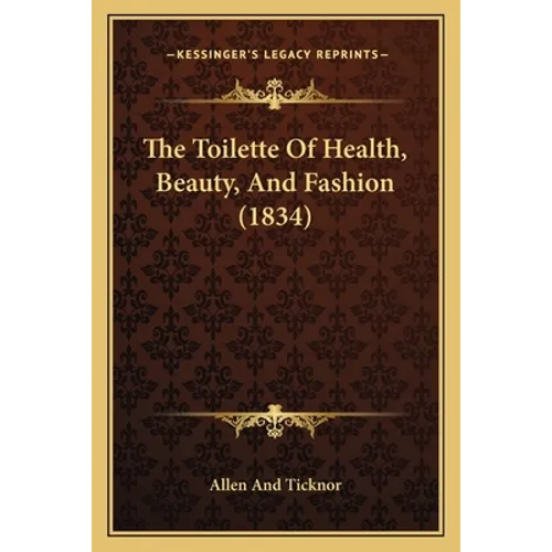 The Toilette Of Health, Beauty, And Fashion (1834)