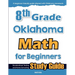 8th Grade Oklahoma Math for Beginners: Standardized Testing and Home Schooling Study Guide