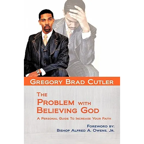 The Problem With Believing God: A Personal Guide To Increase Your Faith