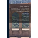 Brown's Madeira, Canary Islands, and Azores: A Practical and Complete Guide for the Use of Tourists and Invalids; With Twenty Coloured Maps and Plans