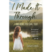 I Made It Through, I Believe You Can Too