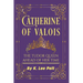 Catherine of Valois: The Tudor Queen Ahead of Her Time