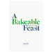 A Bakeable Feast