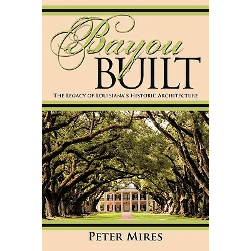 Bayou Built: The Legacy of Louisiana's Historic Architecture