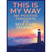 THIS IS MY WAY 365 Positive Thoughts and Self-care Journal: Daily Inspiration, Wisdom & Powerful Questions for Self-Reflection Diary