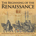 The Beginning of the Renaissance - History Book for Kids 9-12 Children's Renaissance Books