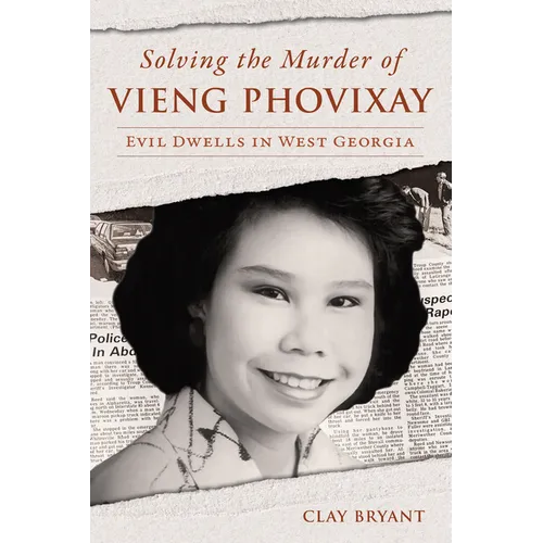 Solving the Murder of Vieng Phovixay: Evil Dwells in West Georgia
