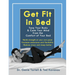 Get Fit in Bed: Tone Your Body & Calm Your Mind from the Comfort of Your Bed