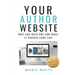 Your Author Website: Why You Need One and What it Should Look Like