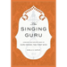 The Singing Guru: Legends and Adventures of Guru Nanak, the First Sikh