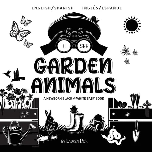 I See Garden Animals: Bilingual (English / Spanish) (Inglés / Español) A Newborn Black & White Baby Book (High-Contrast Design & Patterns) (Hummingbir
