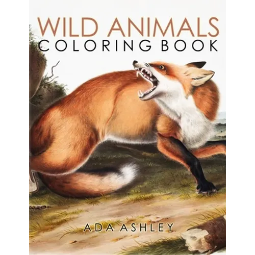 Wild Animals Coloring Book: 40+ Coloring Pages of Audubon Illustrations of North American Wildlife, Including Wolf, Bear, Tiger, Deer, Bison... (Wildl