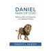 Daniel, Man of God: Being a Man of Character in a Babylon World