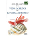 Guia de Campo de la Vida Marina en el Litoral Europeo: Más de 150 Ilustraciones