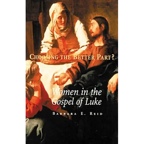 Choosing the Better Part?: Women in the Gospel of Luke