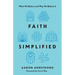 Faith Simplified: What We Believe and Why We Believe It