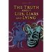 The Truth about Lies, Liars and Lying