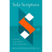 Sola Scriptura: Scripture's Final Authority in the Modern World