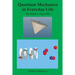 Quantum Mechanics in Everyday Life