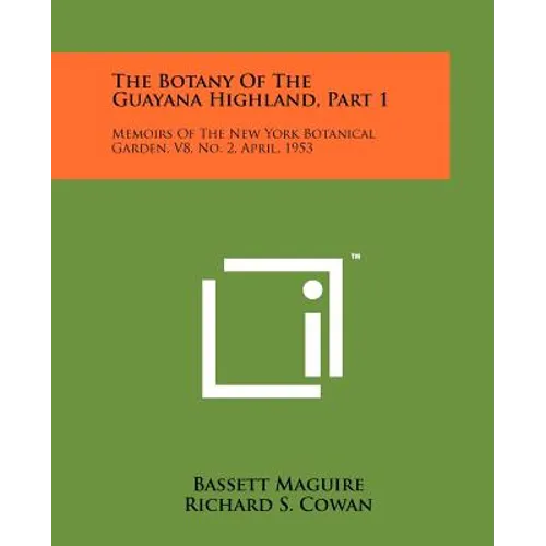 The Botany Of The Guayana Highland, Part 1: Memoirs Of The New York Botanical Garden, V8, No. 2, April, 1953