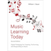 Music Learning Today: Digital Pedagogy for Creating, Performing, and Responding to Music