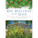 On Holiday with God: Making Your Own Retreat: A Companion and Guide