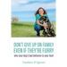 Don't Give Up On Family, Even If They're Furry: Why Your Dog's Bad Behavior is Your Fault