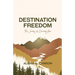 Destination Freedom: The Journey of Choosing Him