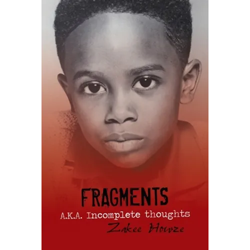 Fragments A.K.A. Incomplete Thoughts: Fragments