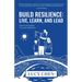 Build Resilience: Live, Learn, and Lead