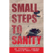 Small Steps to Sanity