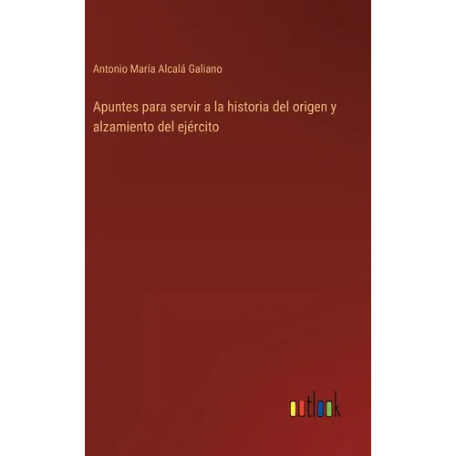 Apuntes para servir a la historia del origen y alzamiento del ejército