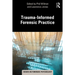 Trauma-Informed Forensic Practice