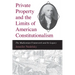 Private Property and the Limits of American Constitutionalism: The Madisonian Framework and Its Legacy
