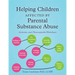 Helping Children Affected by Parental Substance Abuse: Activities and Photocopiable Worksheets