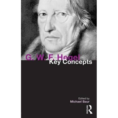 G. W. F. Hegel: Key Concepts