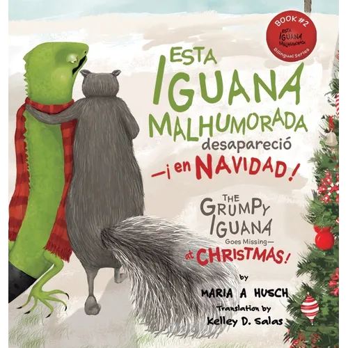 Esta iguana malhumorada desapareció -¡en Navidad!: The Grumpy Iguana Goes Missing-at Christmas!