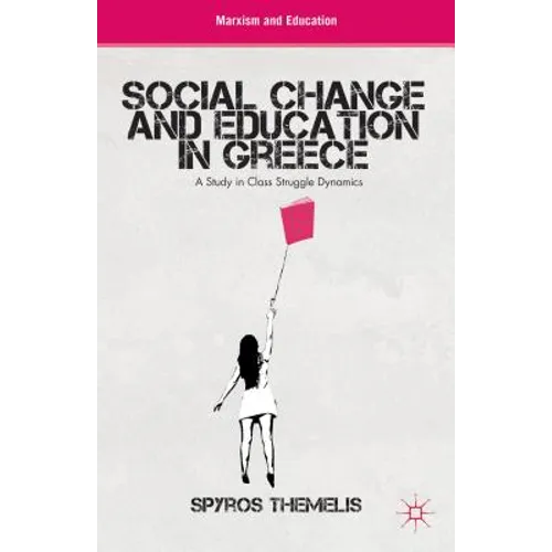 Social Change and Education in Greece: A Study in Class Struggle Dynamics