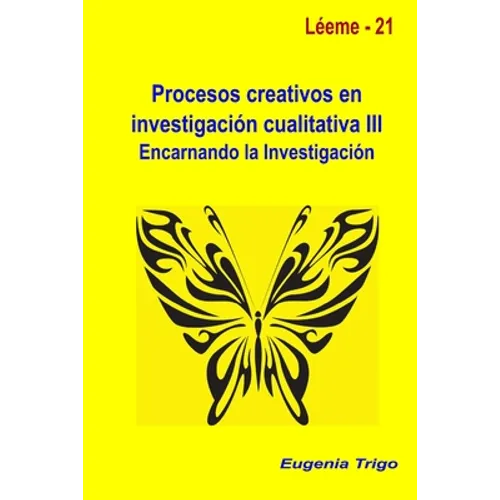 Procesos creativos en investigación cualitativa III. Encarnando la investigación
