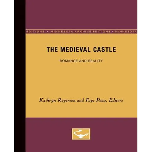 The Medieval Castle: Romance and Reality