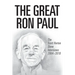 The Great Ron Paul: The Scott Horton Show Interviews 2004-2019