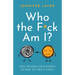 Who the F*ck Am I?: The People Pleaser's Guide to Self-Love