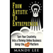 From Artistic To Entrepreneur: Turn Your Creativity Into a Thriving Online Business Using the Etsy Platform